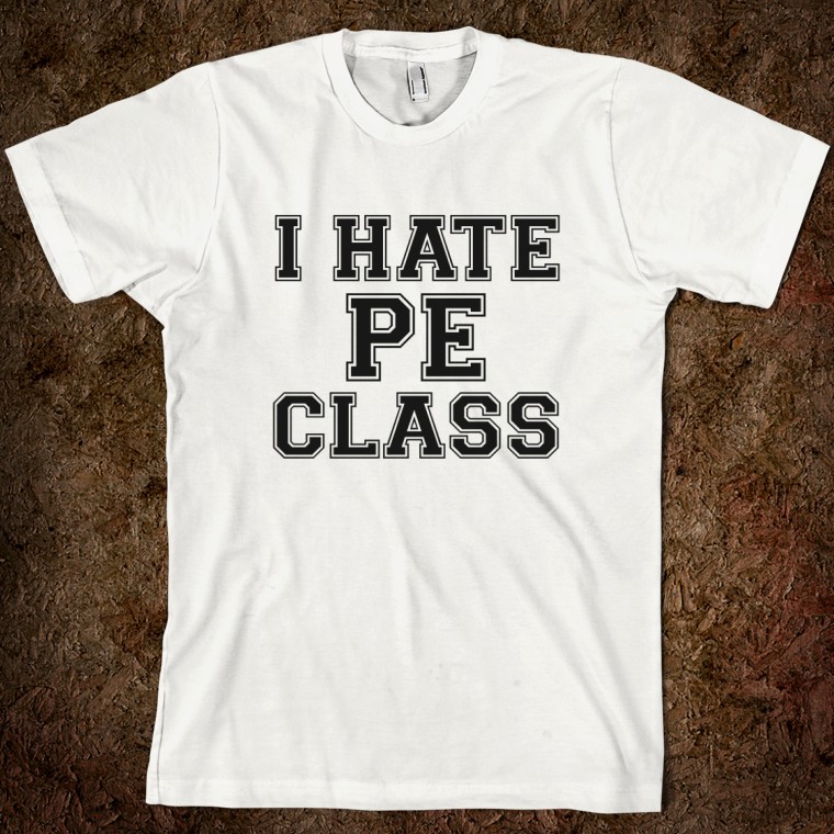 i-hate-pe-class-shirt-american-apparel-unisex-fitted-tee-white-w760h760